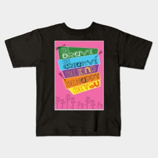 Be brave be creative be kind be thankful be happy be you Kids T-Shirt